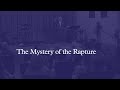 The Mystery of the Rapture