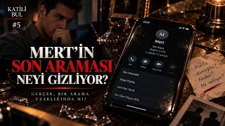 Mert’in Son Aramasını İnceledin Katili Bul