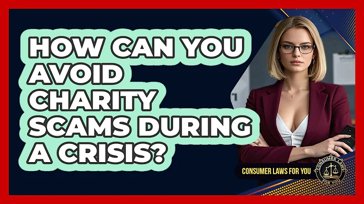 How Can You Avoid Charity Scams During A Crisis? - Consumer Laws For You