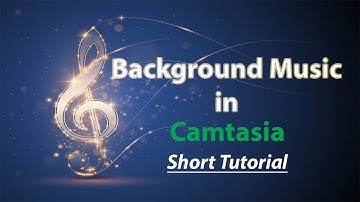 How to Edit Background Music in Camtasia:  SHORT