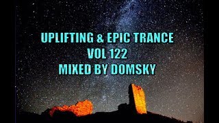 UPLIFTING TRANCE    UPLIFTING & EPIC TRANCE VOL 122    MIXED BY DOMSKY