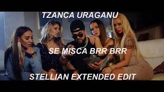 Tzanca Uraganu Se Misca Brr Brr Stellian Extended Edit