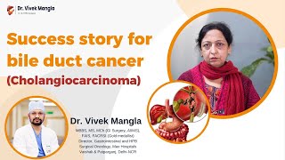 Successful treatment for Bile duct cancer (hilar cholangiocarcinoma): Patient story