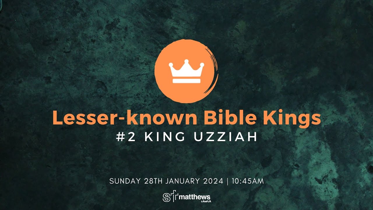Lesserknown Bible Kings 2 King Uzziah 1045am Sunday 28th