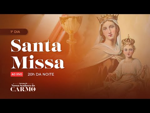 Santa Missa / Novena de Nossa Senhora do Carmo / 20:00 / 1º DIA / LIVE AO VIVO