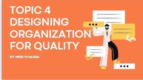TOPIC 4 REDESIGNING ORGANIZATIONS FOR PERFORMANCE EXCELLENCE [BUS3231-QM]