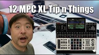 12 MPC XL Workflow tips
