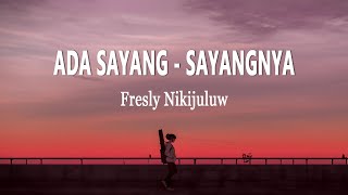 Fresly Nikijuluw - ADA SAYANG - SAYANGNYA (Lirik Lagu)