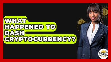 What Happened to Dash Cryptocurrency? - CryptoBasics360.com