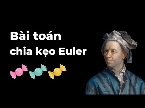 Video Bài toán chia kẹo Euler | AniMathics 2025 - youtube