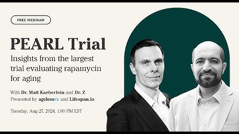 PEARL Trial: Results Review with Matt Kaeberlein and Dr. Z | AgelessRx & Lifespan.io Webinar
