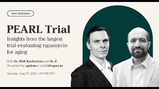 PEARL Trial: Results Review with Matt Kaeberlein and Dr. Z | AgelessRx & Lifespan.io Webinar