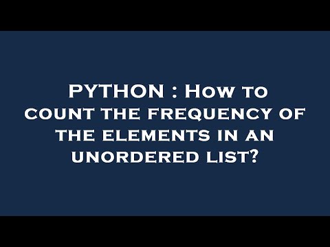 PYTHON : How to count the frequency of the elements in an unordered list?