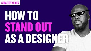 How to Stand Out as a Designer in 2021 (3 Key Points)
