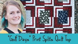 "Golf Days" Quilt Top - Print Splits from Pine Tree Country Quilts
