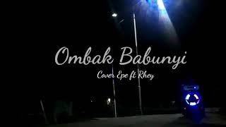 Justy Aldrin - OMBAK BABUNYI ft Hendri Endico cover Epe ft Rheyy