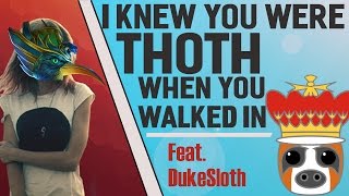 I Knew You Were Thoth When You Walked In - Feat. Dukesloth