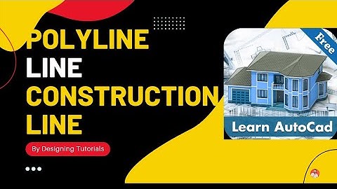 Function Of Polyline Construction line And Line Command