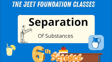 Class 6 Science | Separation of Substances | NCERT Science Chapter