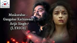 Muskurahat - Gangubai Kathiawadi | Arijit Singh | Alia Bhatt | Sanjay Leela Bhansali (LYRICS)