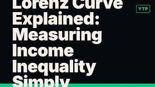 Lorenz Curve Explained: Measuring Income Inequality Simply