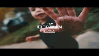 J Luke - Feel The Strangest (Shot By: SkrillaVanGogh)