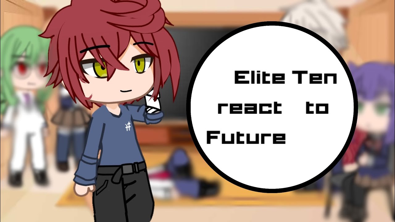 || Elite Ten react to Future || GC || Food Wars ||