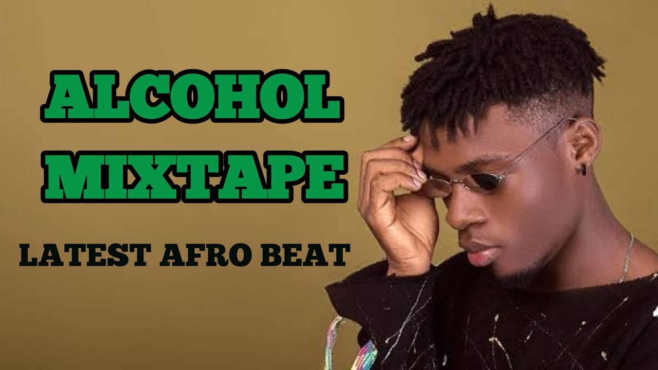 LATEST AFROBEAT MIX [ALCOHOL MIX] DEEJAY F2 JOEBOY CHIKE REMA