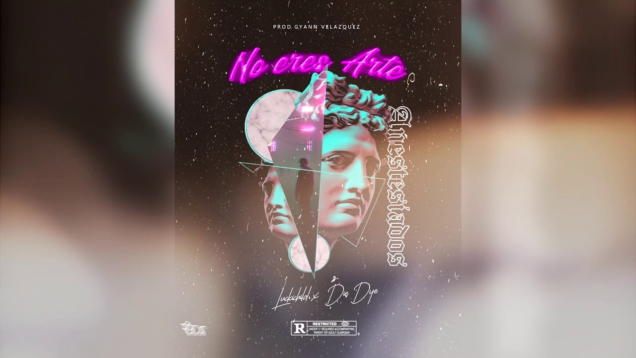 Luckychild- No eres arte ft Die Dye (Audio Oficial)