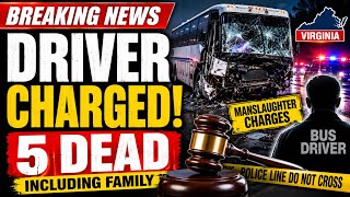 Virginia Bus Driver Charged With Manslaughter After Crash Kills Five, Including Family