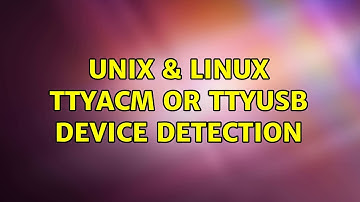 Unix & Linux: ttyACM or ttyUSB device detection