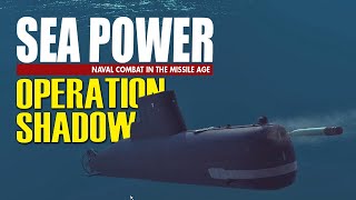 #1 OPERATION SHADOW | OFFICIAL Campaign | Sea Power: Naval Combat in the Missile Age Gameplay