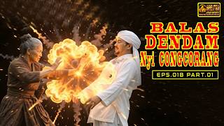 Gempar...! Balas Dendam Nyi Congcorang 🔥 Ajian Rungkah Geni Eps 018 Part 01 Sandiwara Radio Dongeng