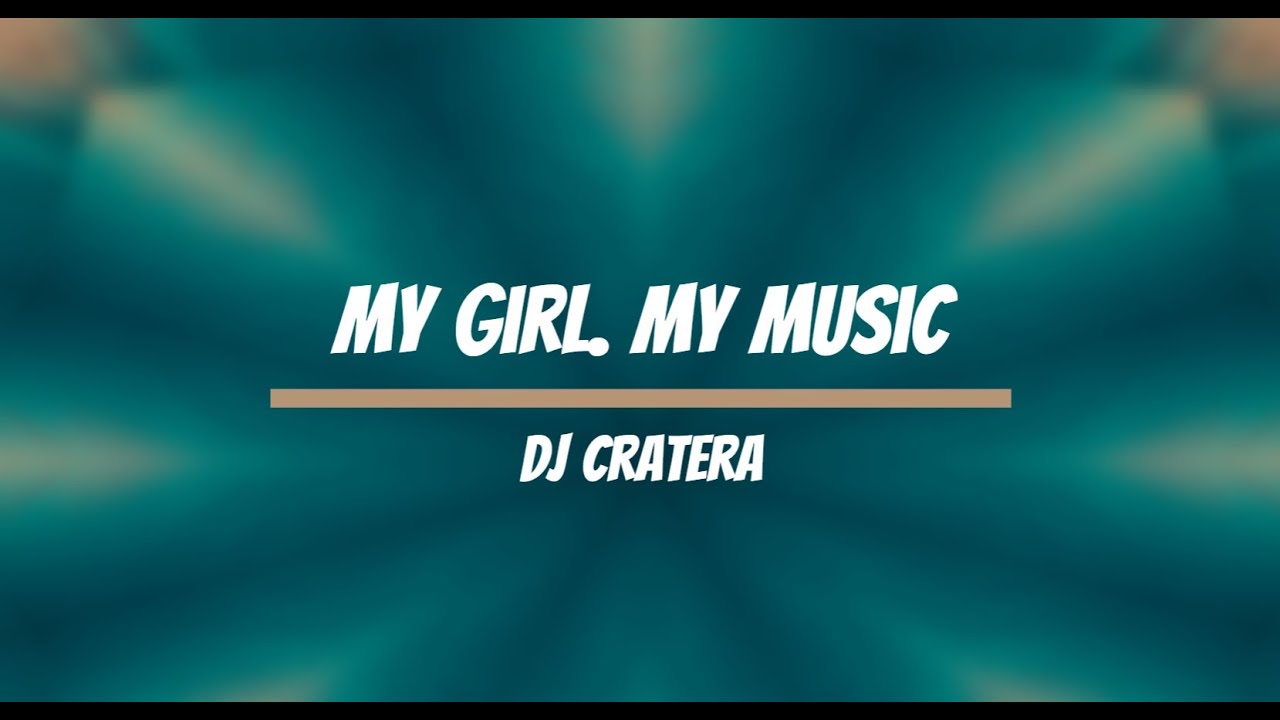 Dj Cratera - My Girl. My Music (BEST OF DJ CRATERA)