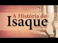 HISTÓRIA DE ISAQUE: QUEM FOI ISAQUE NA BÍBLIA?