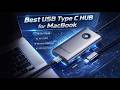 Best USB Type-C Hub for MacBook | Top Picks You Should Buy!