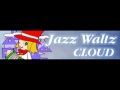 JAZZ WALTZ 「Cloud」