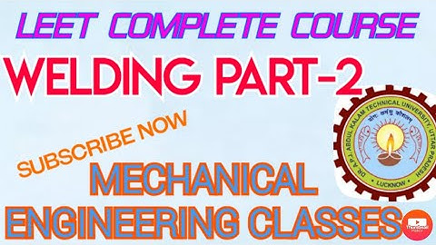 Leet Workshop Technology WELDING PART-2 || leet syllabus 2020 || leet complete Course ||