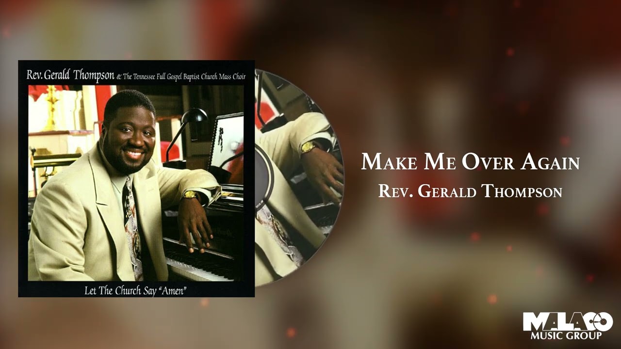 Guarda Rev. Gerald Thompson - Make Me Over Again su YouTube Guarda Rev. Gerald Thompson - Make Me Over Again su YouTube