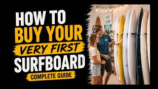 Everything You Need To Know About Buying Your First Surfboard
