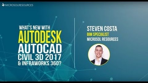 What’s New with Autodesk AutoCAD Civil 3D 2017 Infraworks 360?