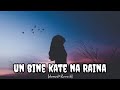 BHARE NAINA    slowed   reverb     UN BIN KATE NA EK PAL    RA ONE MOVIES SONG360P