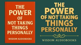 The Power of Not Taking Things Personally