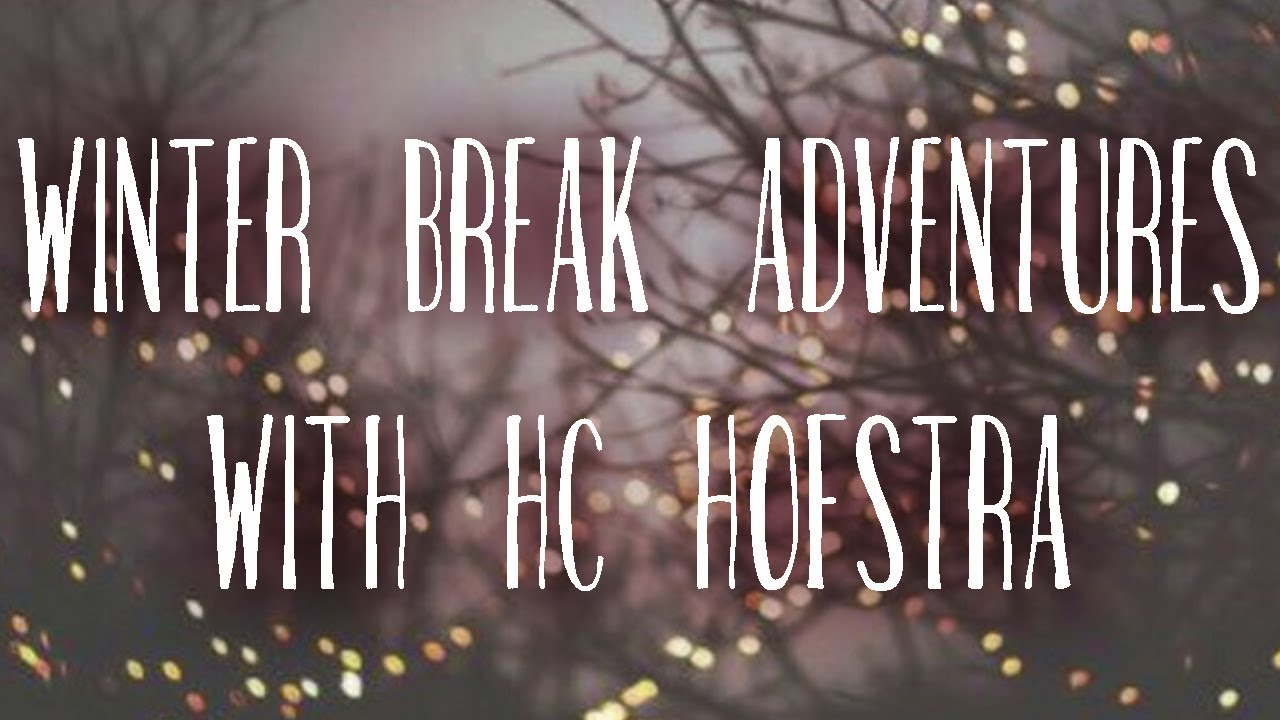 Winter Break Adventures Her Campus Hofstra YouTube