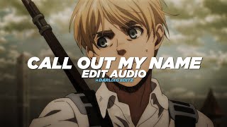 call out my name (sped up) - the weeknd [edit audio]