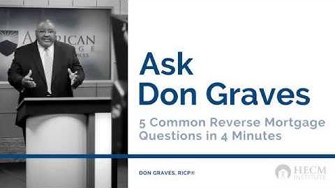 5 Common Reverse Mortgage Questions in 4 Minutes