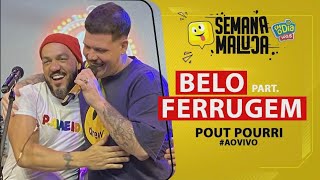 Belo Part. Ferrugem - Pout-Pourri de Sucessos (Ao Vivo na Semana Maluca)