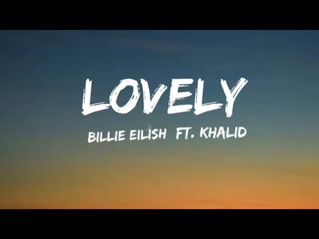 LOVELY - BILLIE EILISH (Lyrics) #billieeilish #lovely #khalid 