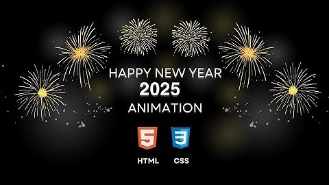 Happy New Year Animation using HTML CSS with Source Code | Happy New Year 2025