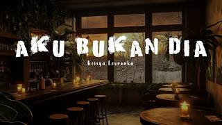 Aku Bukan Dia - Keisya Levronka | Video Lirik